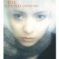 SPEND～run to run