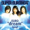 SUPER EUROBEAT presents EURO{dream}land