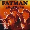 FATMAN BROTHERS