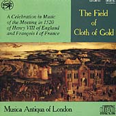 The Field of Cloth of Gold / Musica Antiqua of London