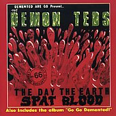 Day The Earth Spat Blood/Go Go Demented