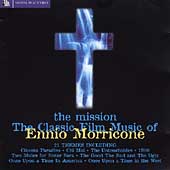 Mission, The: The Classic Film Music Of Ennio Morricone