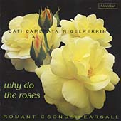 Why do the Roses - Romantic Songs by Pearsall / Perrin, Bath Camerata