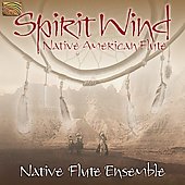 Spirit Wind: Native American Flute