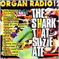 Organ Radio Vol 12: The Shark That Suzie Ate