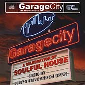 Garage City (A Celebration Of Soulful House/Mixed By Bobby & Steve/DJ Spen)
