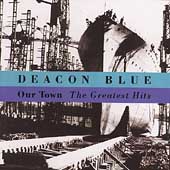 Our Town (The Greatest Hits Of Deacon Blue)