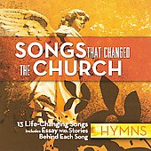 Songs That Changed the Church: Hymns