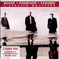 L'Atelier Musicien - Bosse, Fourgon, Ledoux / L'autre Trio