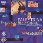 Palestrina: Choral Works; Priego alla Beata Vergine Book 2 / Zoltan Kalmanovits(cond), Corvina Consort