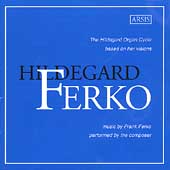 Ferko: The Hildegard Organ Cycle / Frank Ferko