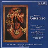 Guerrero: Motets, etc / Ho, Choir of the Curch of the Advent