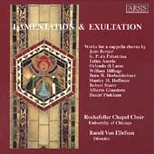 Lamentation & Exultation /Ellefson, Rockefeller Chapel Choir