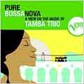 Pure Bossa Nova: Tamba Trio