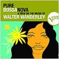 Pure Bossa Nova: Walter Wanderley