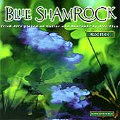 Blue Shamrock: Irish Airs Played on Guitar and Bouzouki by Alec Finn