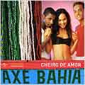 Axe Bahia: Banda Cheiro de Amor