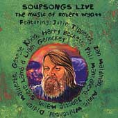 Soupsongs Live: The Music Of Robert Wyatt
