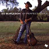 Ed Burleson/My Perfect World