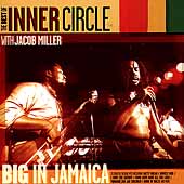 The Best of Inner Circle With Jacob Miller: Big in Jamaica