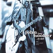 John Lee Hooker Is Hip: His Greatest Hits