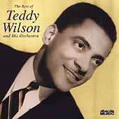 The Best Of Teddy Wilson & His Orchestra