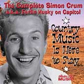 Country Music Is Here to Stay: The Complete Simon Crum A.K.A. Ferlin Husky on Capitol