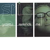 Gravity Reminds Me