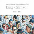 Condensed 21st Century Guide To King Crimson, The (1969-2003)