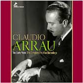 Claudio Arrau - The Early Years -Complete Pre-War Recordings