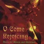 O Come Rejoicing - Music for Advent and Christmas