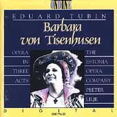 Tubin: Barbara von Tisenhusen / Lilje, Estonia Opera