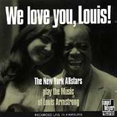 We Love You, Louis! The New York Allstars Play The Music Of Louis Armstrong