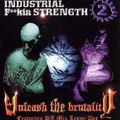 Industrial F**cking Strength: Unleash The Brutality
