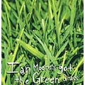 Ian Moore's Got the Green Grass