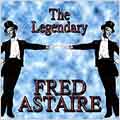 The Legendary Fred Astaire