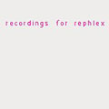 Recordings For Rephlex