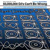 50,000,000 DJs Can't Be Wrong Vol. 1...