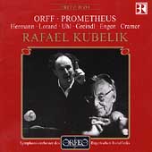 Orff: Prometheus / Kubelik, Hermann, Lorand, Uhl, et al