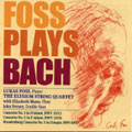 Foss Plays Bach / Mann, Feeney, Elysium String Quartet