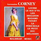 Germaine Corney - Louise, Le Roi d'Ys, Les Brigands, etc