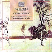 Karlowicz: Complete Songs;  Chopin, Poulenc / de Tillesse