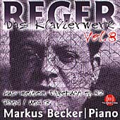 Reger: Das Klavierwerk Vol 8 / Markus Becker