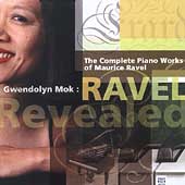 Ravel Revealed - The Complete Piano Works / Gwendolyn Mok