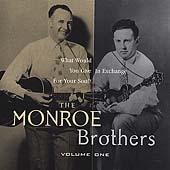 Monroe Brothers Vol.1, The (What Would You Give In Exchange For Your Soul)