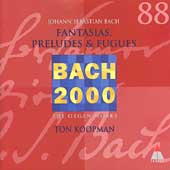 Bach 2000 Vol 88 - Fantasias, Preludes & Fugues / Koopman