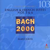 Bach 2000 Vol 103 - English & French Suites no 5 & 6 /Curtis
