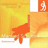Zeitgenossen - Manfred Schubert: Orchestral Works