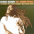 The Crown Prince: 16 Mighty Hits From Reggae's Best Loved Voice