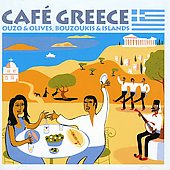 Cafe' Greece: Ouzo & Olives, Couzoukis & Islands
